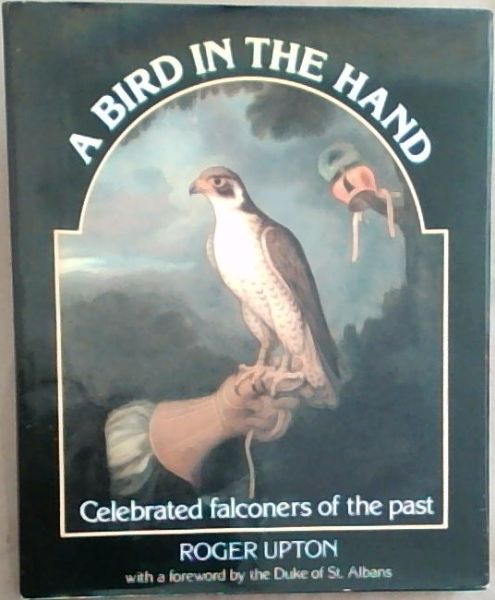 A Bird in the Hand: Celebrated Falconers of the Past