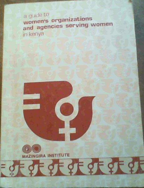 A Guide to Women's Organizations and Agencies Serving Women in Kenya