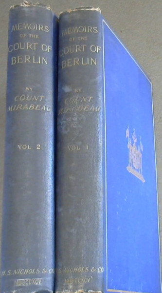 The Secret History of the Court of Berlin or the Character of the King of Prussia, His Ministers, Mistresses, Generals, Courtiers, Favourites, and the Royal Family of Prussia - with numerous anecdotes of the potentates of Europe, especially of the late Frederick II - 2 Volumes