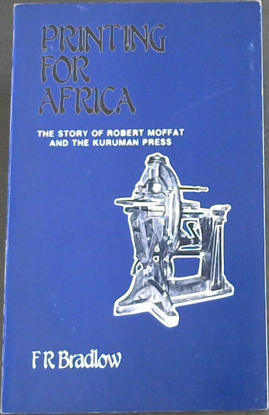 Printing for Africa: The story of Robert Moffat and the Kurman Press
