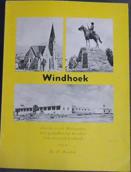 Windhoek : Drei historische Wahrzeichen / Drie geskiedkundige kentekens / Three historical landmarks