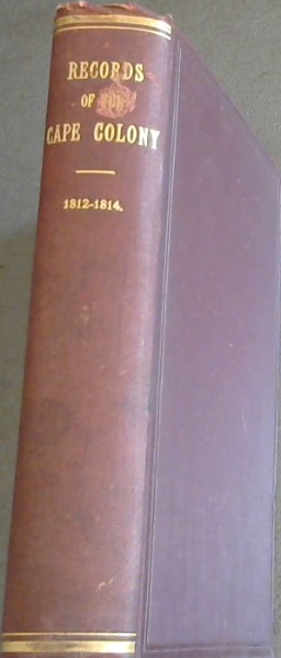 Records of the Cape Colony Volume 9, from October 1812 to April 1814