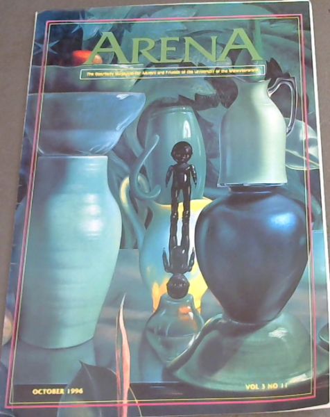 Arena : The Quarterly Magazine for Alumni and Friends of the Unversity of Witwatersrand. Vol. 3 No. 11. October 1996