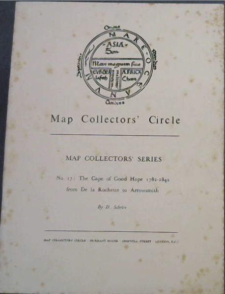 Map Collectors' Circle. No 17 : The Cape of Good Hope 1782 - 1842 from De la Rochette to Arrowsmith