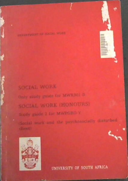Image for Social Work: Only study guide for MWK301-D, Social Work (Honours), Study guide 2 for MWPGRO-Y (social work and the psychosocially disturbed client) Social Work: Only study guide for MWK301-D, Social Work (Honours), Study guide 2 for MWPGRO-Y (social work and the psychosocially disturbed client)