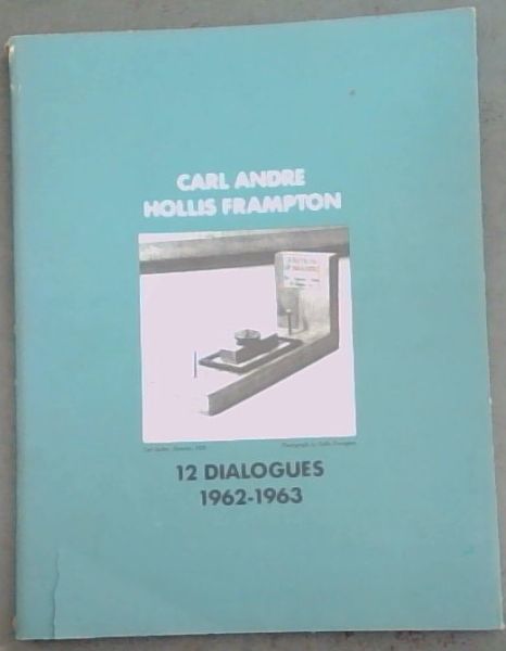 Carl Andre Hollis Frampton 12 Dialogues 1962-1963