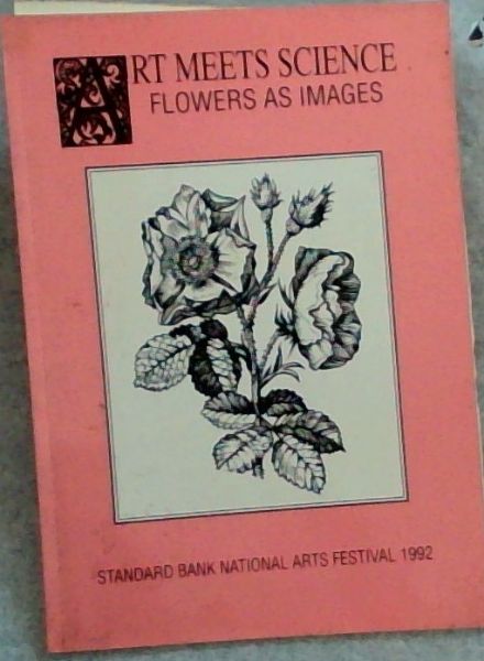 Art Meets Science , Flowers As Images : Standard Bank National Arts Festival 1992