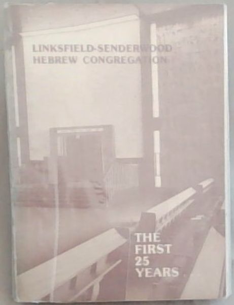 Linksfield - Senderwood Hebrew Congregation. The First 25 Years.