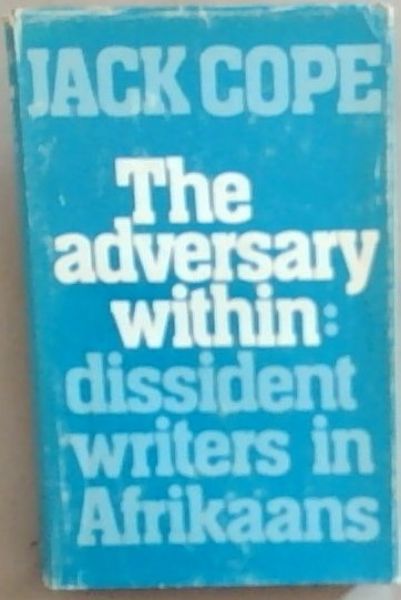 The Adversary Within : Dissident Writers in Afrikaans