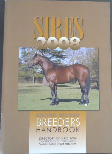 Sires 2008 : Racing Record Breeders Handbook - Directory of Sires 2008 Standing in South Africa