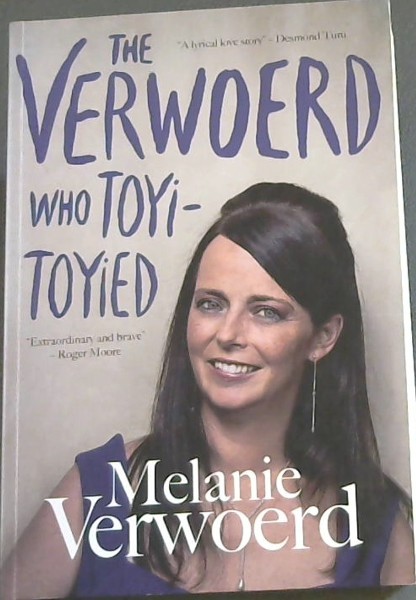 The Verwoerd who Toyi-Toyied : A memoir of politics and love (