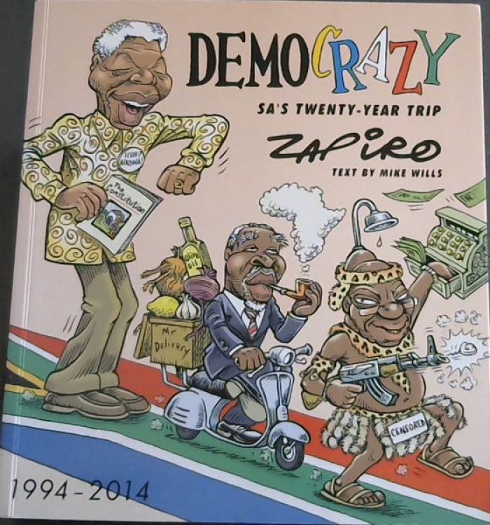 Democrazy: SA's Twenty-Year Trip- Zapiro