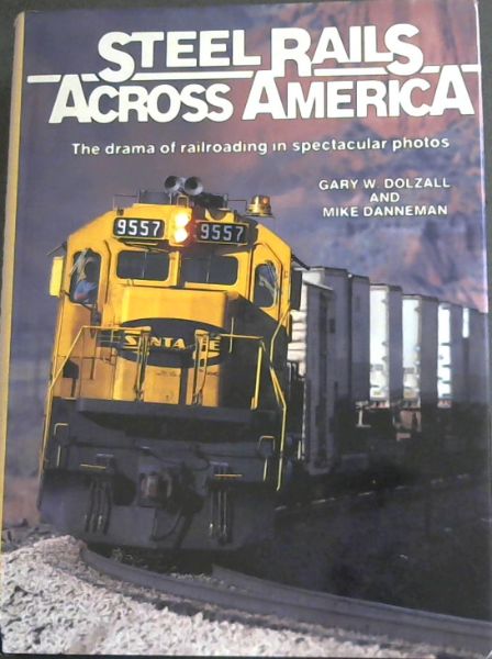 Steel Rails Across America: The Drama of Railroading in Spectacular Photos