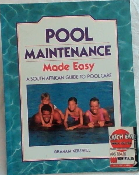 Pool Maintenance Made Easy : A South African Guide to Pool Care