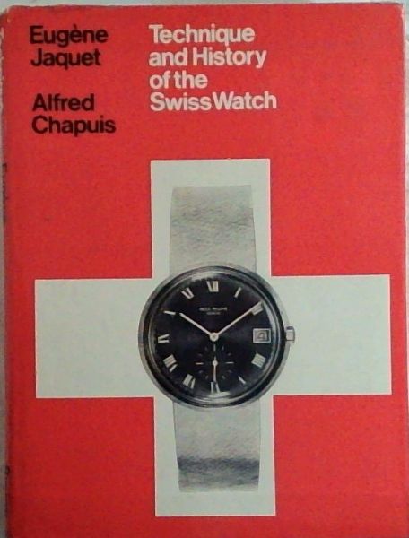 Technique and History of the Swiss Watch