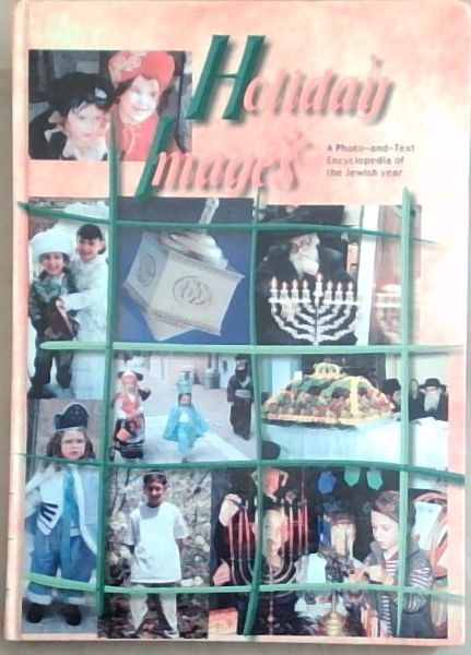 Holiday Images volume 2 : a photo - and -text encyclopedia of the Jewish year