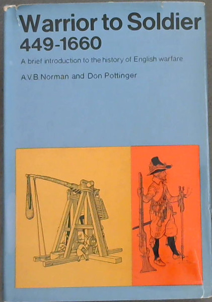 WARRIOR TO SOLDIER 449 TO 1660 -A brief introduction to the history of English warfare