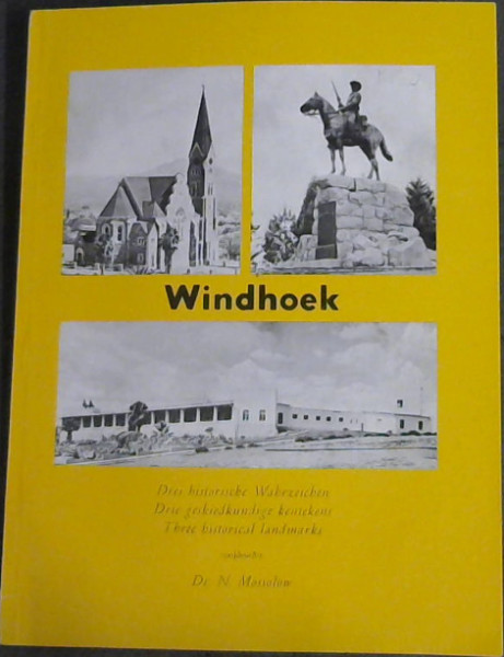 Windhoek : Drei historische Wahrzeichen / Drie geskiedkundige kentekens / Three historical landmarks