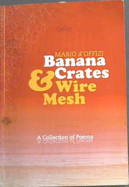 Banana Crates & Wire Mesh (A collection of Poems)