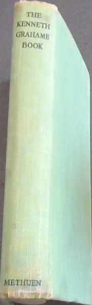 The Kenneth Grahame Book : The Golden Age ; Dream Days ; The Wind in the Willows