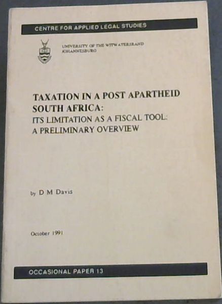 Taxation in a Post Apartheid South Africa : Its Limitation as a Fiscal Tool ; A Preliminary Overview