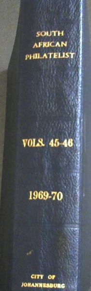 The South African Philatelist : Volume 45, No. 1 - 12, Jan - Dec 1969 up to Vol. 46 No. 1 - 12, Jan - Dec, 1970