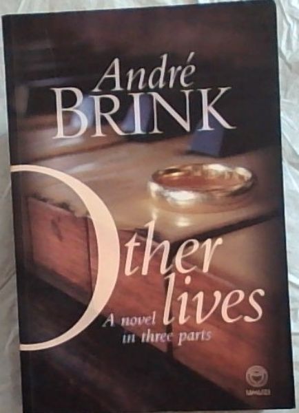 Other Lives: A Novel in Three Parts