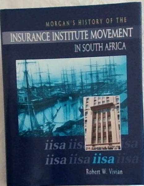 Morgan's History of the Insurance Institute Movement in South Africa [signed]