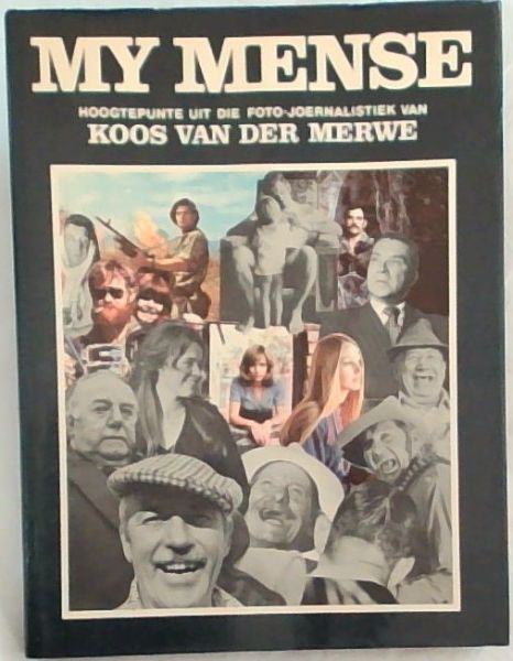 MY MENSE: Hoogtepunte uit die Foto-Joernalistiek van Koos van der Merwe