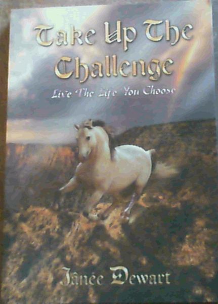 Take up the Challenge, Live the Life You Choose