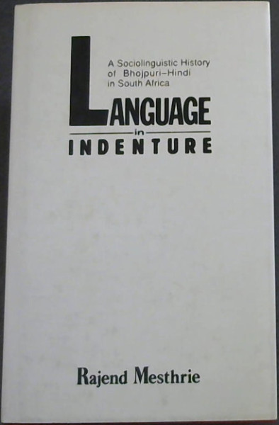 Language in Indenture: A Sociolinguistic History of Bhojpuri-Hindi in South Africa