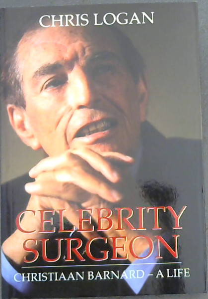 Celebrity Surgeon: Christiaan Barnard, a Life