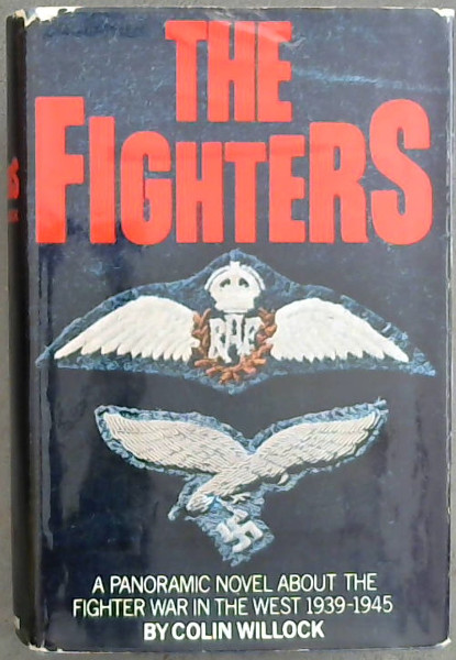 The Fighters ( A Panoramic Novel About The Fighter War In The West 1939-1945)