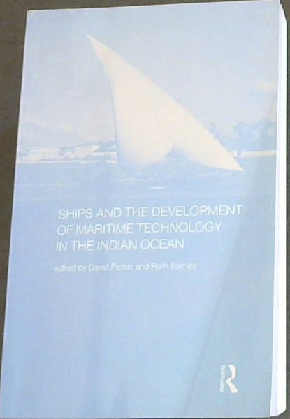 Ships and the Development of Maritime Technology on the Indian Ocean (Routledge Indian Ocean Series)