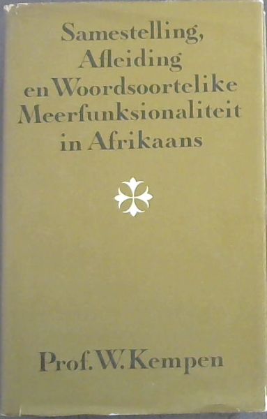 Samestelling , Afleiding en Woordsoortelike Meerfunksionaliteit in Afrikaans