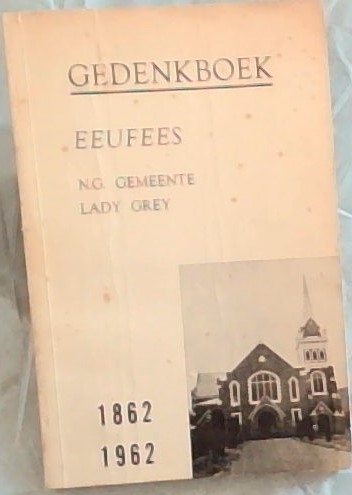 Gedenkboek van die Vyf-en - Sewentigjarige bestaan van die Gemeente van Lady Grey 1861 - 1936