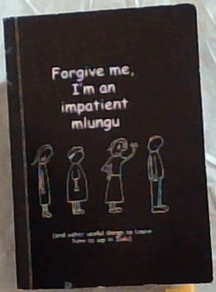 Forgive me, I'm impatient mlungu (and other useful things to know how to say in Zulu)