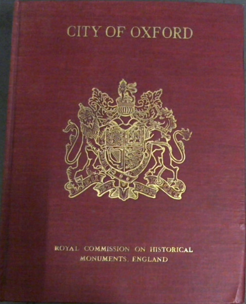 Image for An Inventory of the Historical Monuments in the City of Oxford An Inventory of the Historical Monuments in the City of Oxford