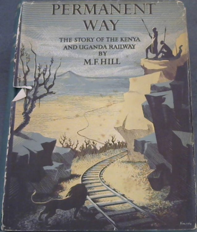 Permanent Way : The Story of the kenya and Uganda Railway