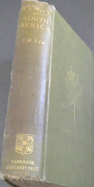 The Ferns of South Africa, Containing Descriptions and Figures of the Ferns and Fern Allies of South Africa