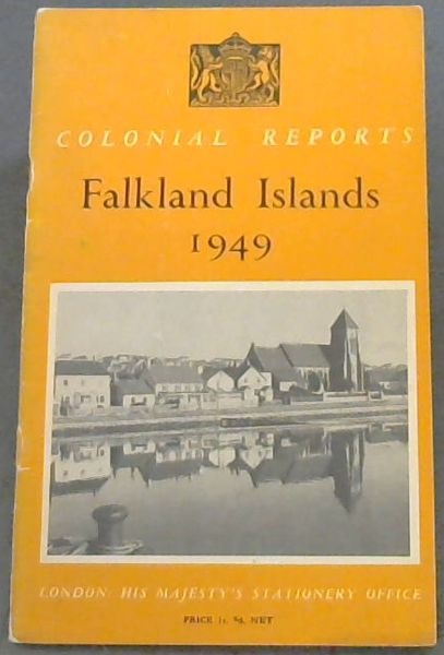 Colonial Office Report on The Falkland Islands and Dependencies for the Year 1949