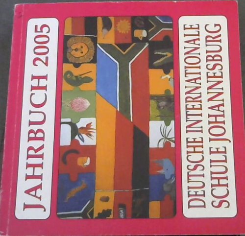 Deutsche Internationale Schule Johannesburg Jahrbuch 2005