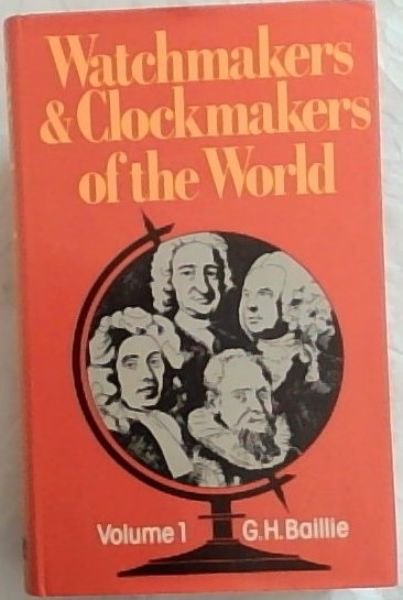 Watchmakers And Clockmakers Of The World (Vol 1)