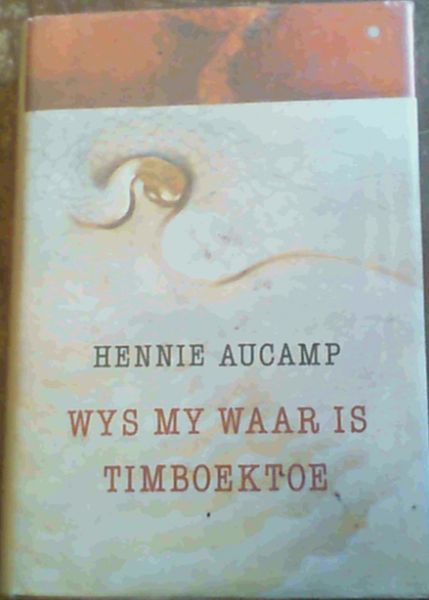 Wys My Waar Is Timboektoe: 'n Persoonlike Reis Deur Afrika