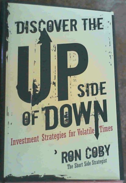 Discover the Upside of Down: Investment Strategies for Volatile Times
