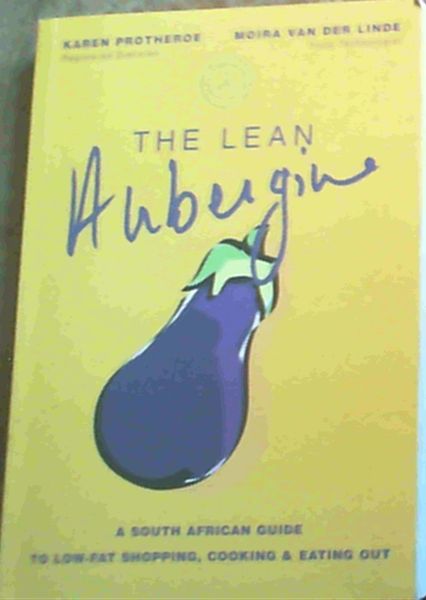The Lean Aubergine: A South African Guide to Low-fat Shopping, Cooking and Eating Out