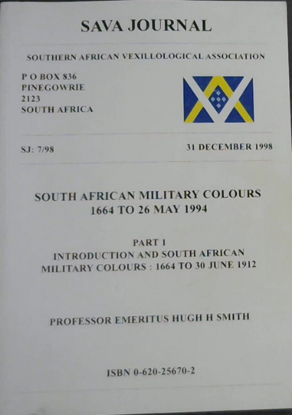 Sava Journal - SJ: 7/98 - 31 December 1998 : South African Military Colours 1664 to 26 May 1994 : Part 1 - Introduction and South African Military Colours: 1664 to 30 June 1912