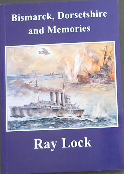 Image for Bismarck, Dorsetshire and Memories Bismarck, Dorsetshire and Memories