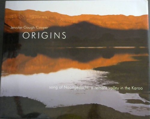 Origins : Song of Nooitgedacht a remote valley in the Karoo