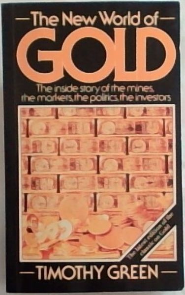 New World of Gold: The Inside Story of the Mines, the Markets, the Politics, the Investors